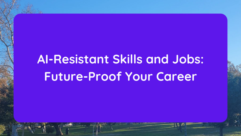 AI-Resistant Skills and Jobs Future-Proof Your Career
