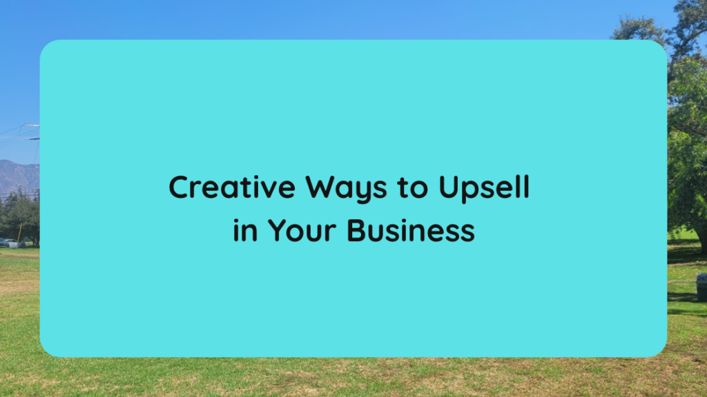 Creative Ways to Upsell in Your Business