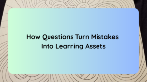How Questions Turn Mistakes Into Learning Assets