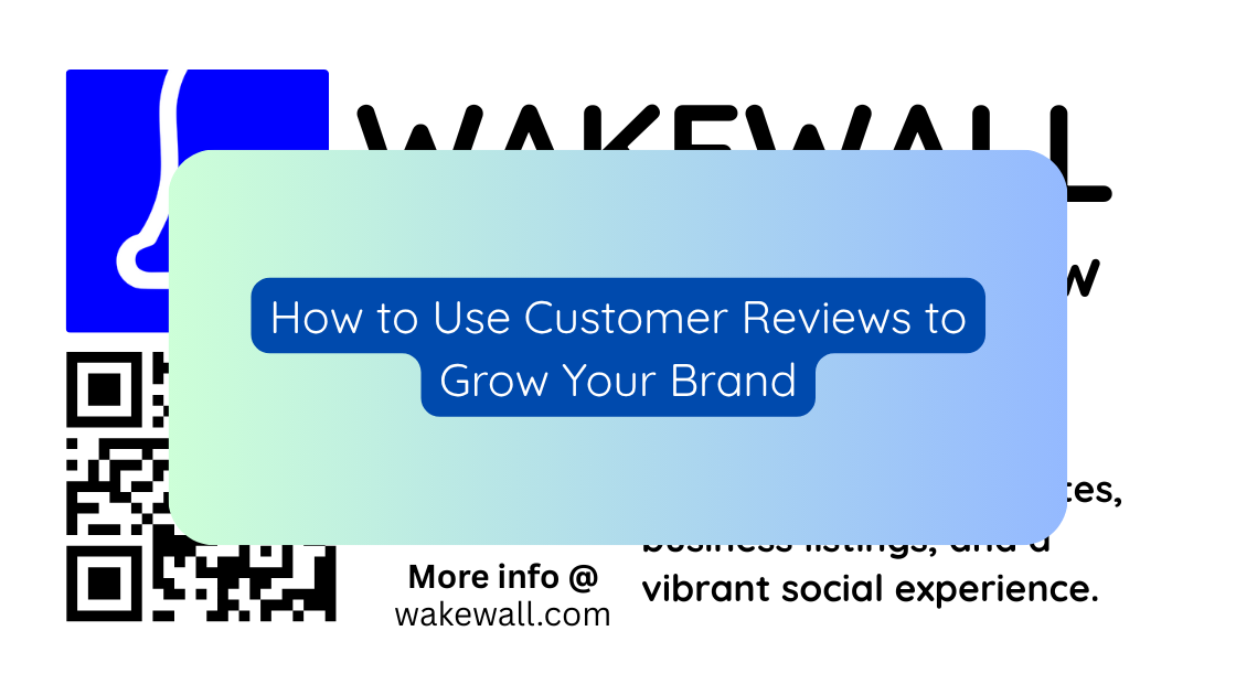 How to Use Customer Reviews to Grow Your Brand