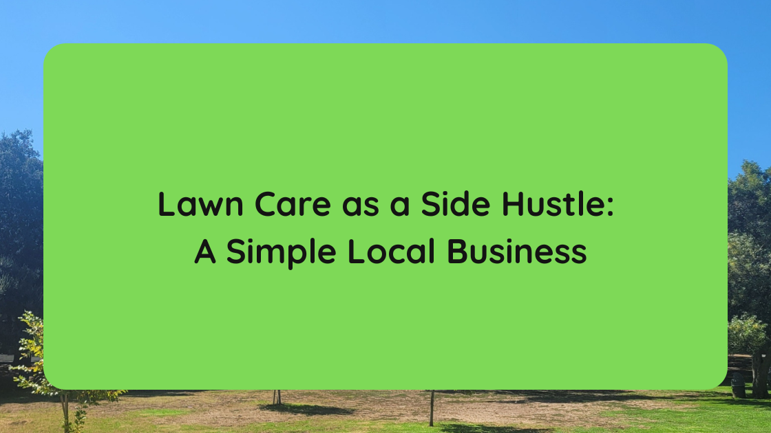 Lawn Care as a Side Hustle A Simple Local Business