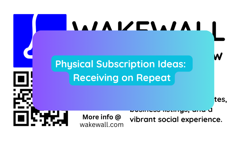 Physical Subscription Ideas Receiving on Repeat