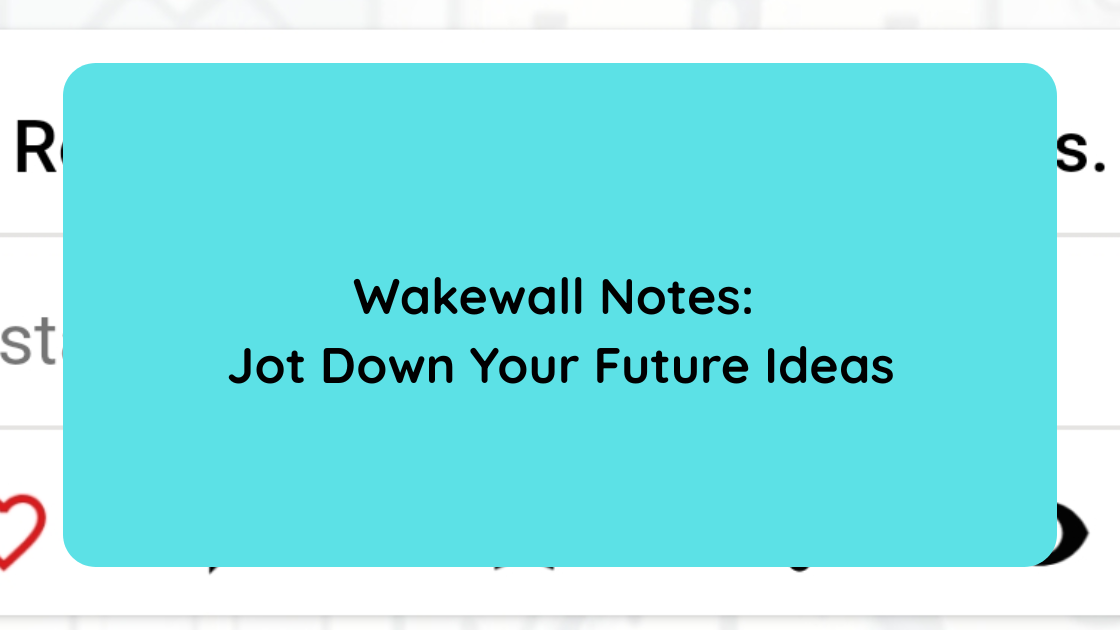 Wakewall Notes Jot Down Your Future Ideas