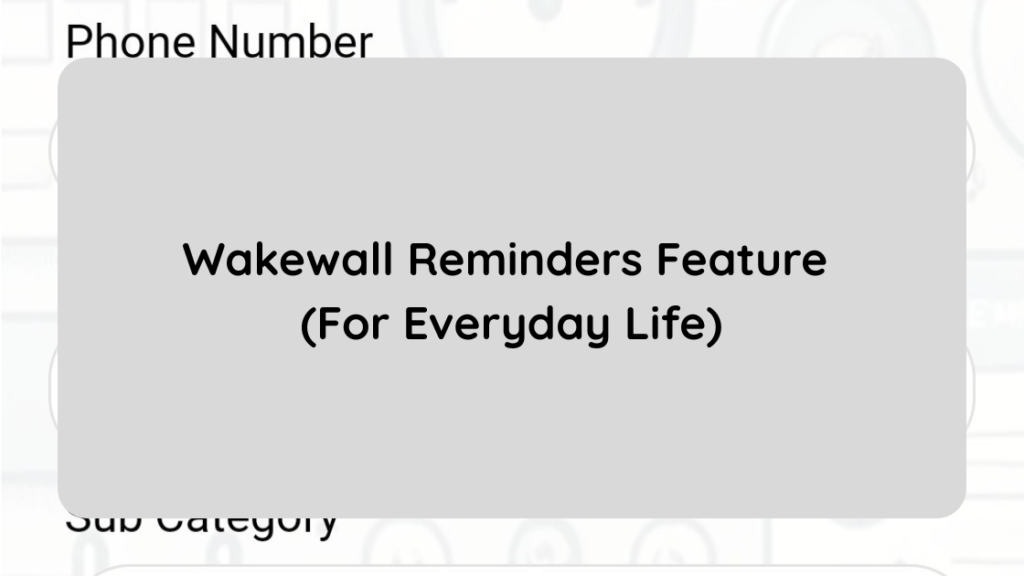 Wakewall Reminders Feature (For Everyday Life)