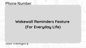 Wakewall Reminders Feature (For Everyday Life)