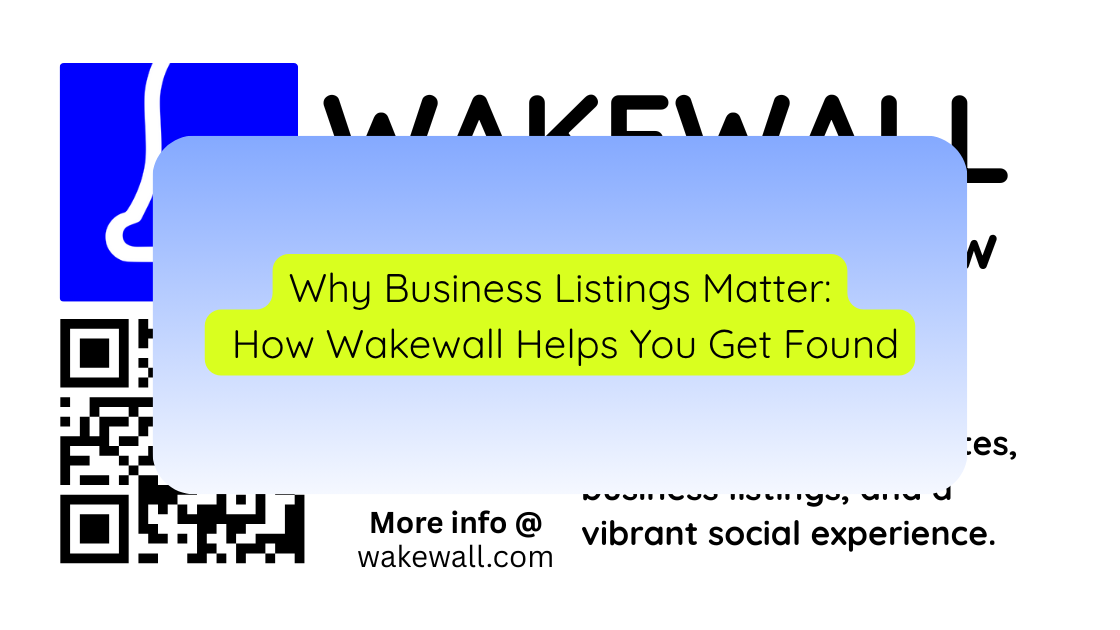 Why Business Listings Matter How Wakewall Helps You Get Found