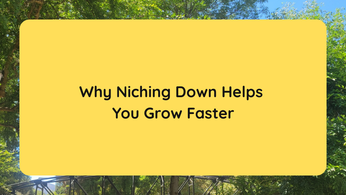 Why Niching Down Helps You Grow Faster
