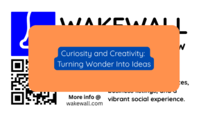 Curiosity and Creativity Turning Wonder Into Ideas