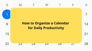 How to Organize a Calendar for Daily Productivity