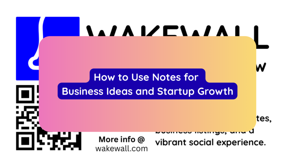 How to Use Notes for Business Ideas and Startup Growth
