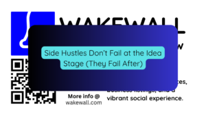 Side Hustles Don’t Fail at the Idea Stage (They Fail After)