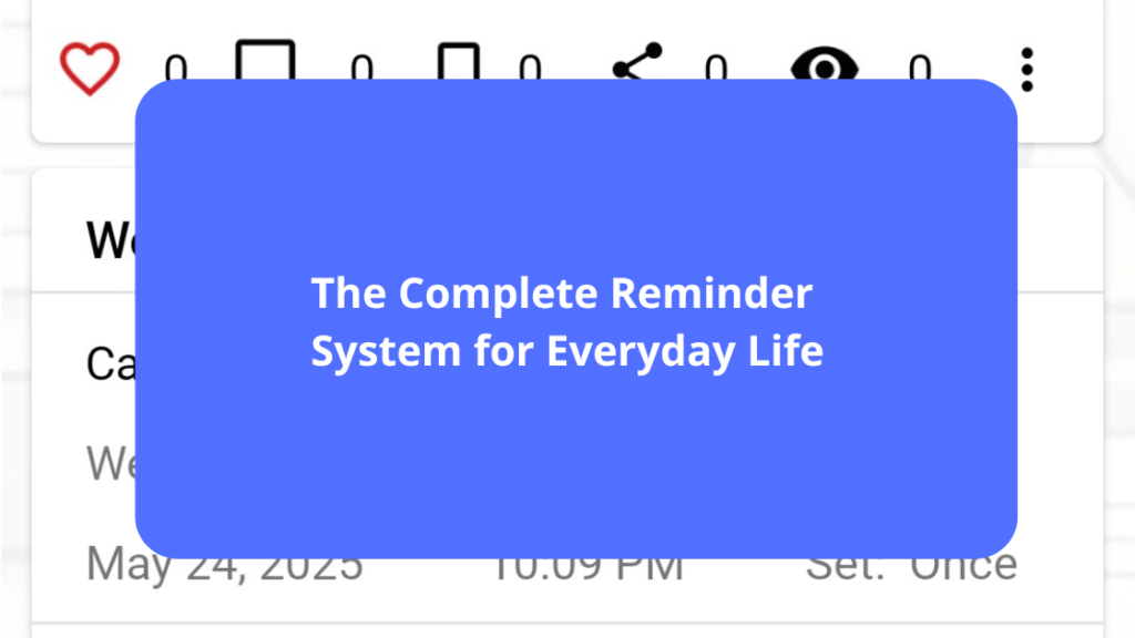 The Complete Reminder System for Everyday Life