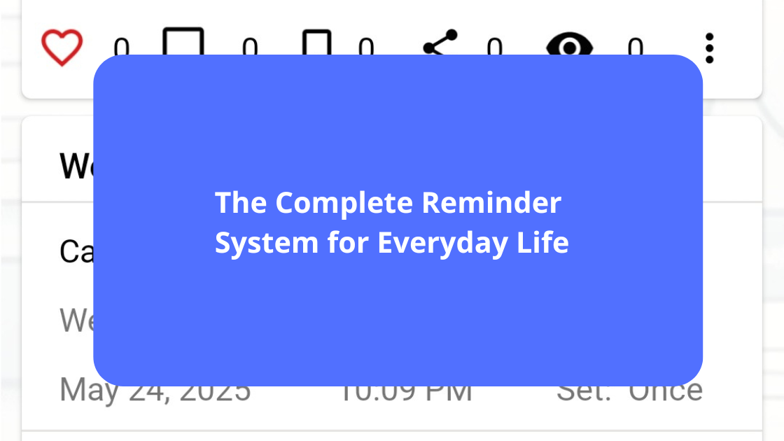 The Complete Reminder System for Everyday Life