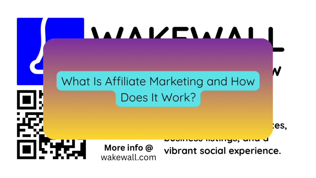 What Is Affiliate Marketing and How Does It Work