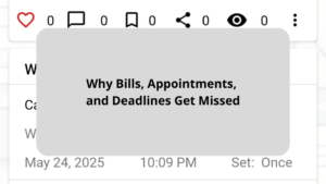 Why Bills, Appointments, and Deadlines Get Missed