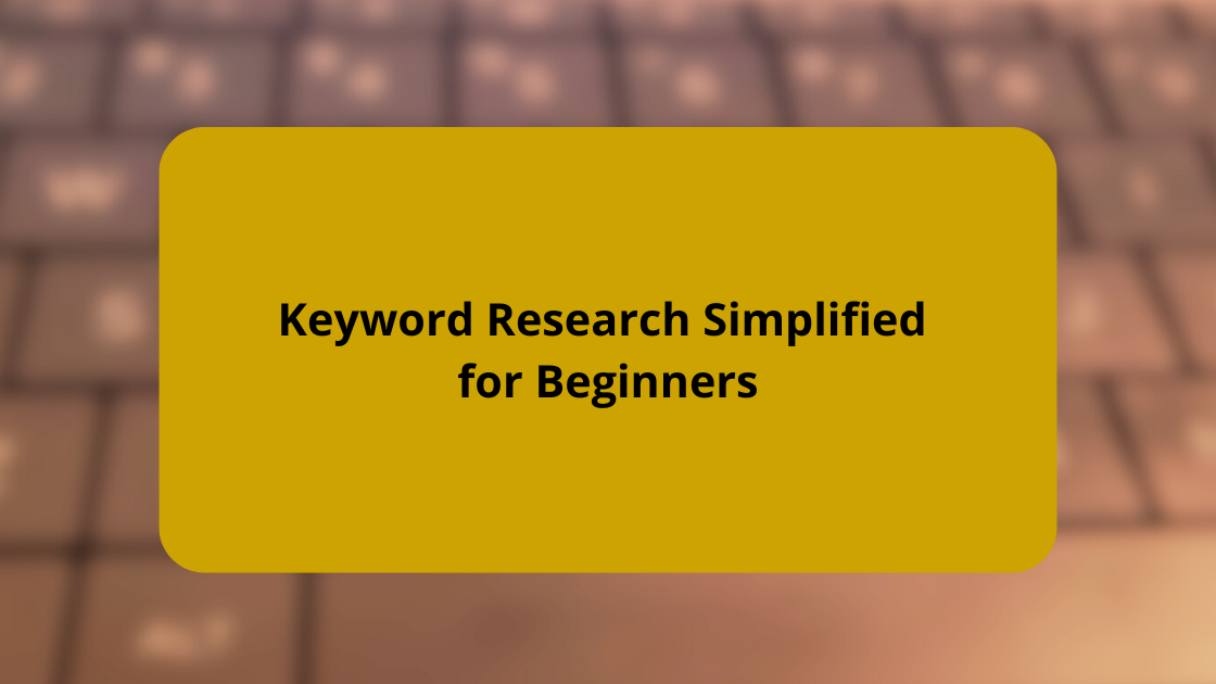 Keyword Research Simplified for Beginners