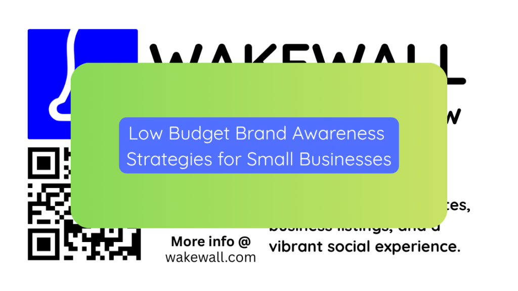 Low Budget Brand Awareness Strategies for Small Businesses