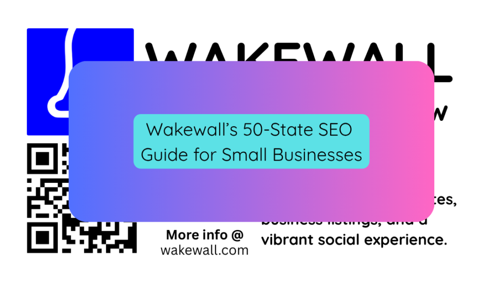 Wakewall’s 50-State SEO Guide for Small Businesses