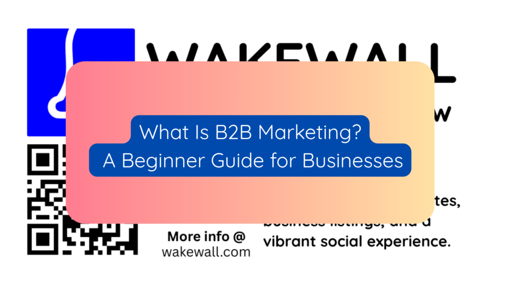 What Is B2B Marketing A Beginner Guide for Businesses