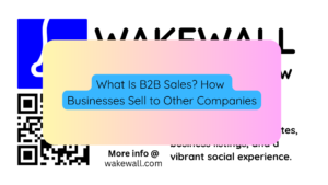 What Is B2B Sales How Businesses Sell to Other Companies