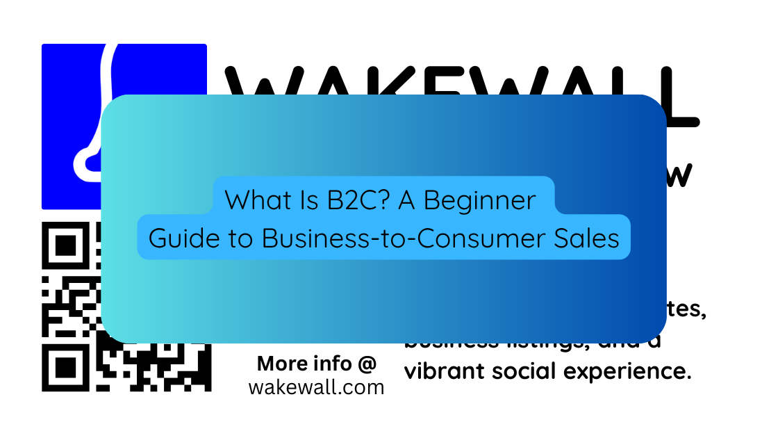 What Is B2C A Beginner Guide to Business-to-Consumer Sales