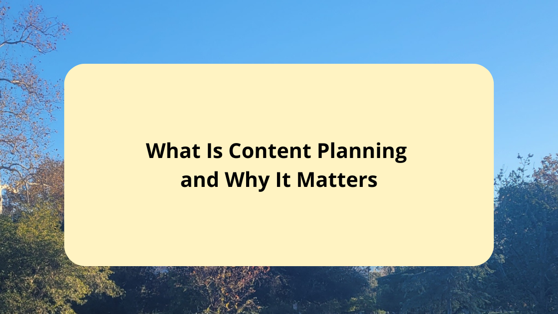 What Is Content Planning and Why It Matters