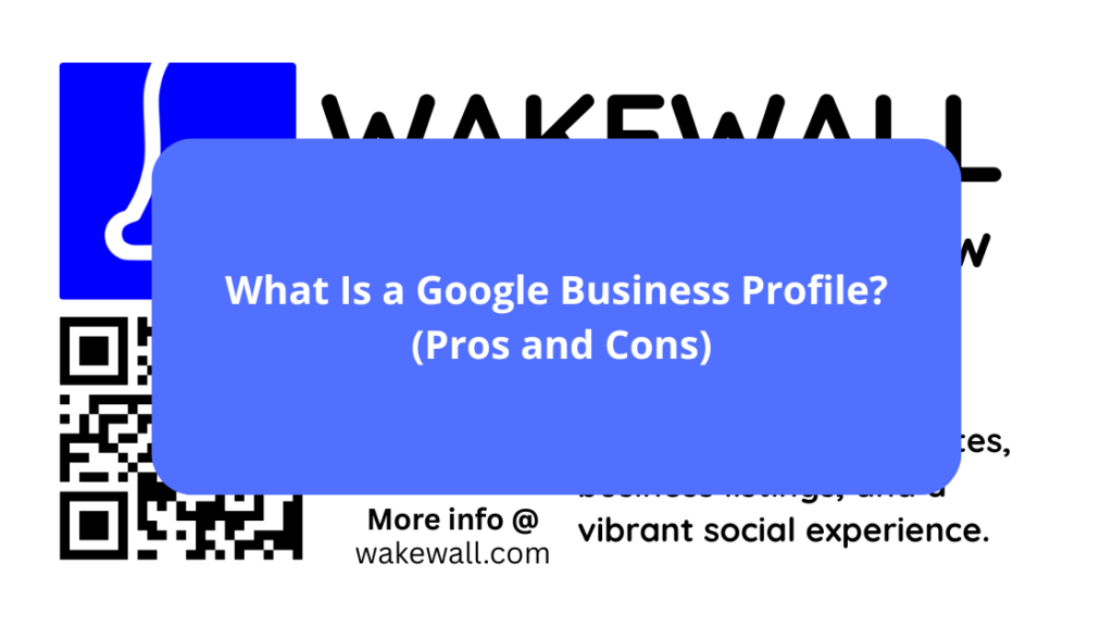 What Is a Google Business Profile (Pros and Cons)