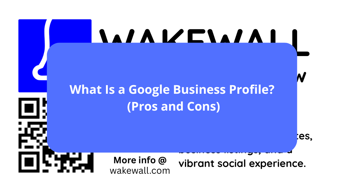 What Is a Google Business Profile (Pros and Cons)