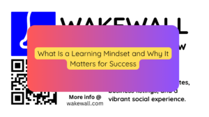What Is a Learning Mindset and Why It Matters for Success