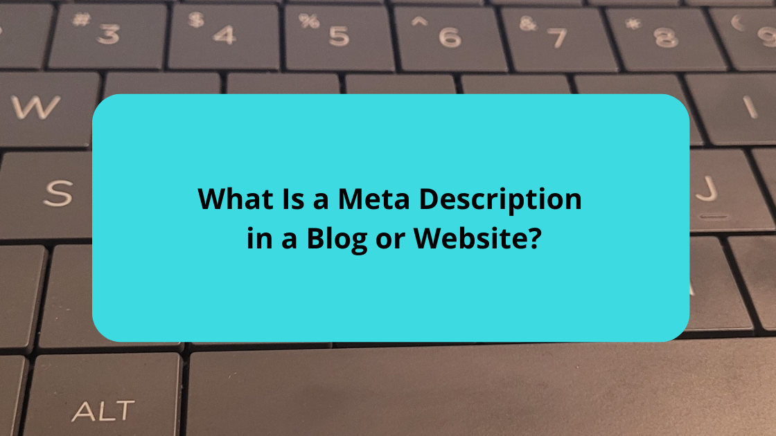 What Is a Meta Description in a Blog or Website