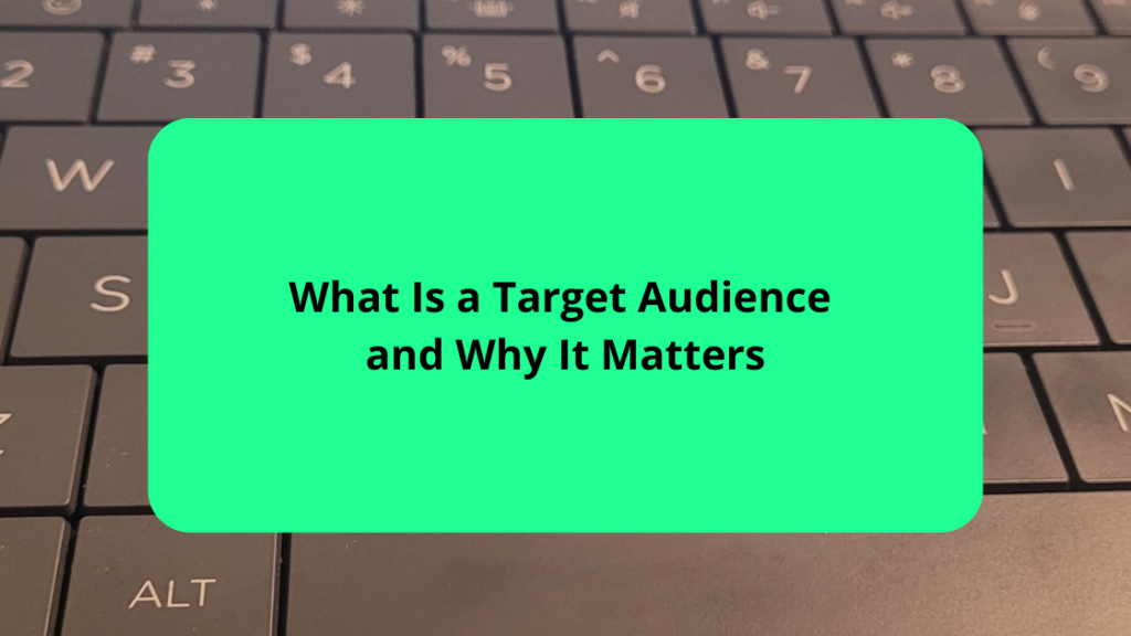 What Is a Target Audience and Why It Matters