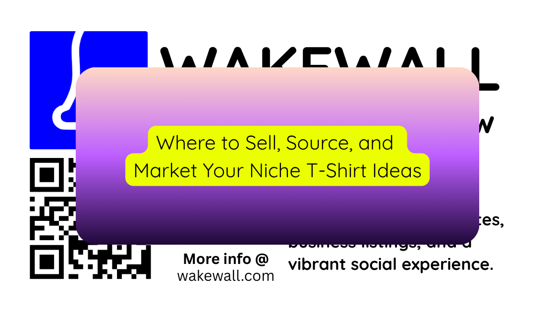 Where to Sell, Source, and Market Your Niche T-Shirt Ideas