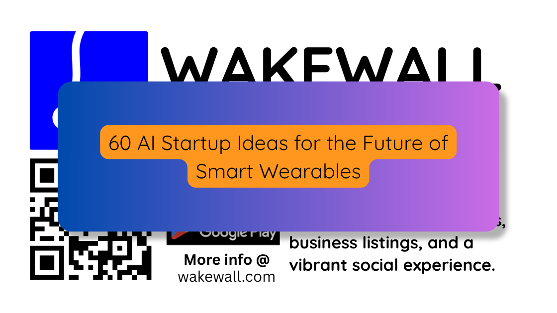 60 AI Startup Ideas for the Future of Smart Wearables
