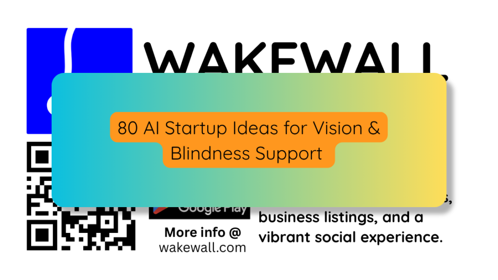 80 AI Startup Ideas for Vision & Blindness Support 