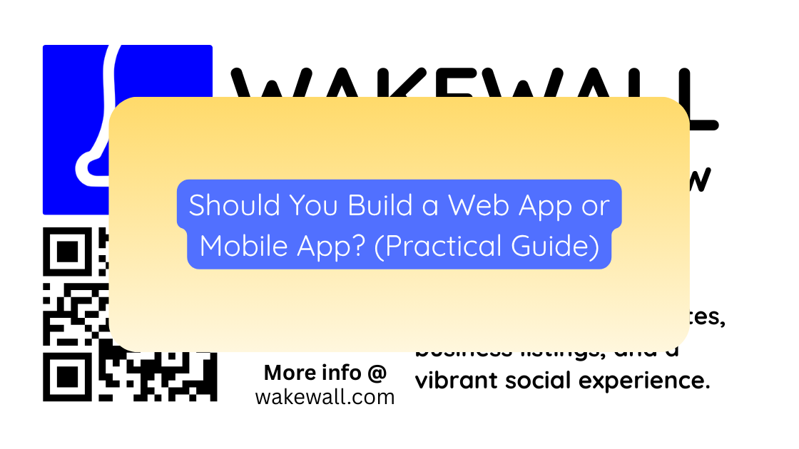 Should You Build a Web App or Mobile App (Practical Guide)