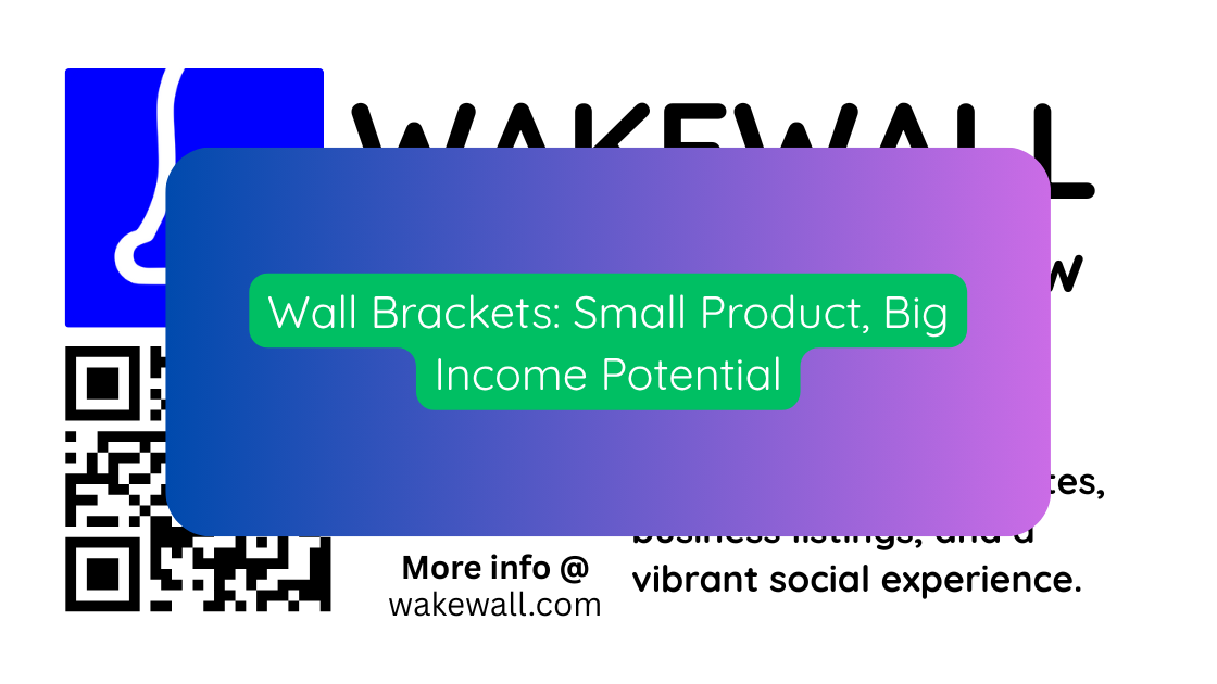 Wall Brackets Small Product, Big Income Potential
