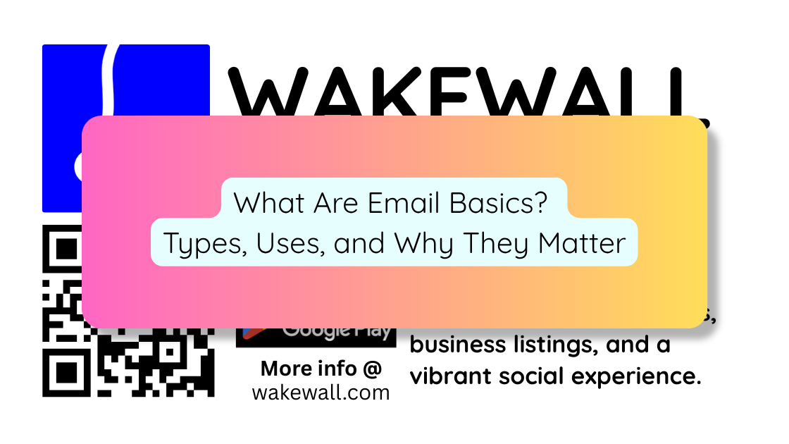 What Are Email Basics Types, Uses, and Why They Matter