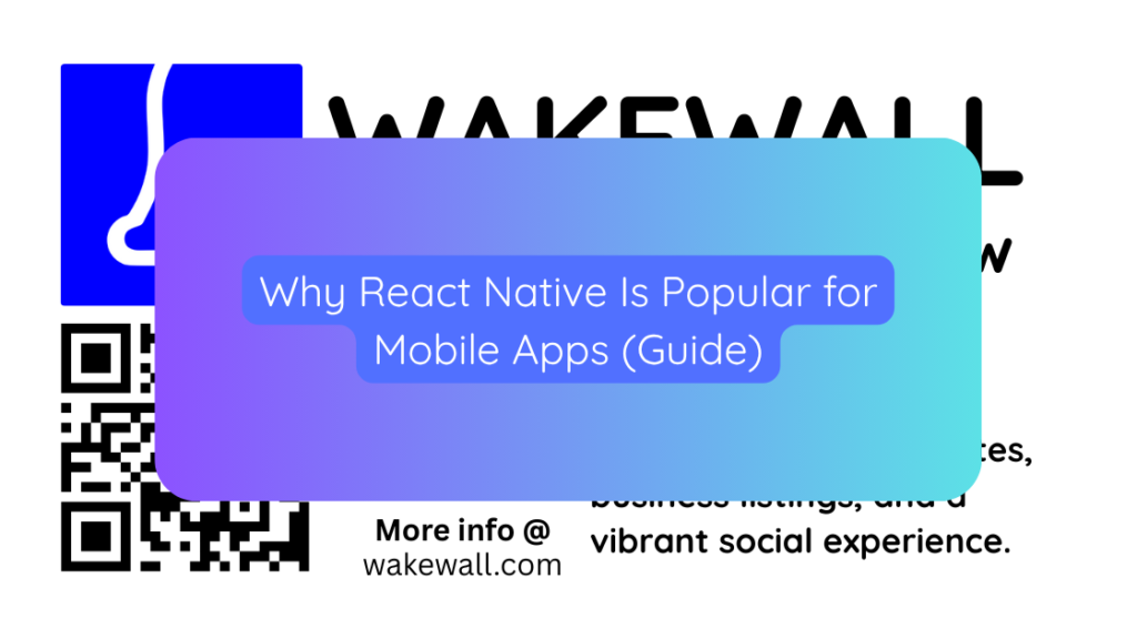 Why React Native Is Popular for Mobile Apps (Guide)