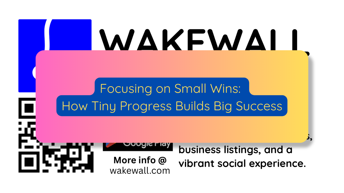 Focusing on Small Wins How Tiny Progress Builds Big Success